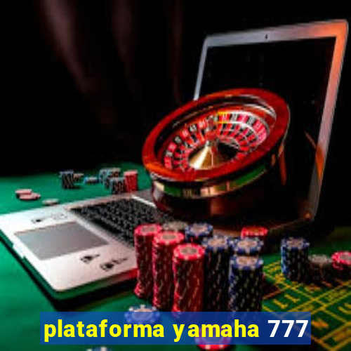 plataforma yamaha 777